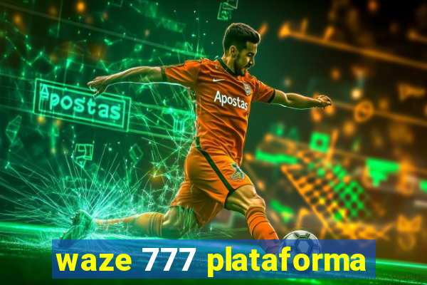 waze 777 plataforma